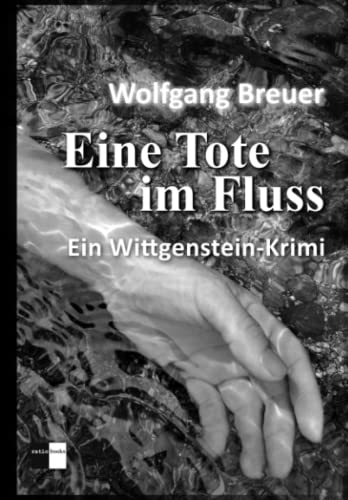 Eine Tote im Fluss: Ein Wittgenstein-Krimi von ratio books Verlag